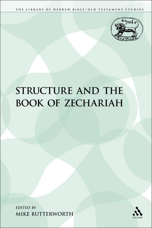 Book cover of Structure and the Book of Zechariah (The Library of Hebrew Bible/Old Testament Studies)
