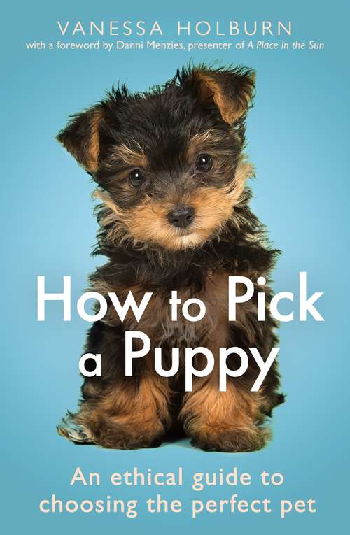 Book cover of How To Pick a Puppy: An Ethical Guide To Choosing the Perfect Pet