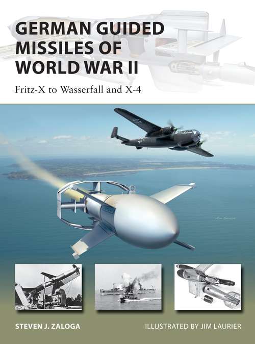 Book cover of German Guided Missiles of World War II: Fritz-X to Wasserfall and X4 (New Vanguard)