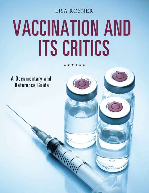Book cover of Vaccination and Its Critics: A Documentary and Reference Guide (Documentary and Reference Guides)