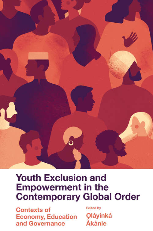 Book cover of Youth Exclusion and Empowerment in the Contemporary Global Order: Contexts of Economy, Education and Governance