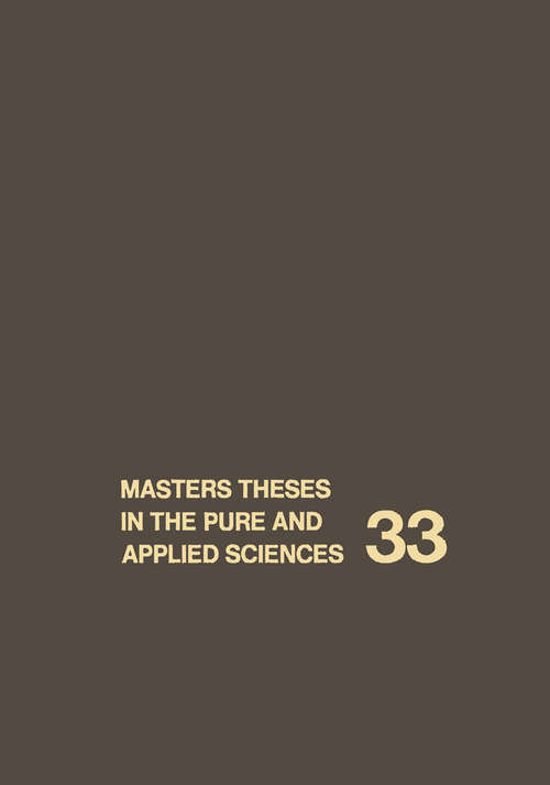 Book cover of Masters Theses in the Pure and Applied Sciences: Accepted by Colleges and Universities of the United States and Canada. Volume 33 (1990)