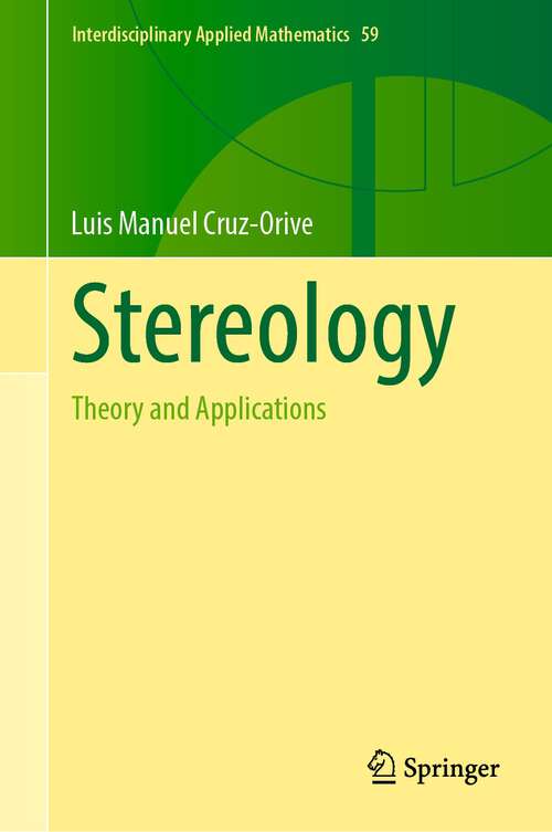 Book cover of Stereology: Theory and Applications (1st ed. 2024) (Interdisciplinary Applied Mathematics #59)