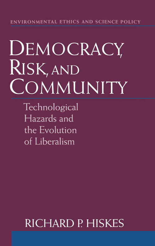 Book cover of Democracy, Risk, And Community: Technological Hazards And The Evolution Of Liberalism