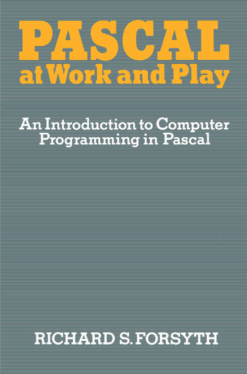 Book cover of Pascal at Work and Play: An Introduction to Computer Programming in Pascal (1982)