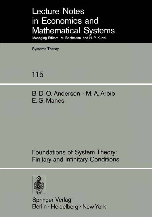 Book cover of Foundations of System Theory: Finitary and Infinitary Conditions (1976) (Lecture Notes in Economics and Mathematical Systems #115)