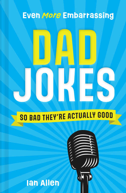 Book cover of Even More Embarrassing Dad Jokes: So Bad They're Actually Good (ePub edition)