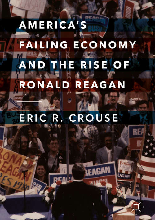 Book cover of America's Failing Economy and the Rise of Ronald Reagan