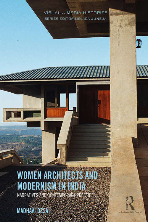 Book cover of Women Architects and Modernism in India: Narratives and contemporary practices (Visual and Media Histories)