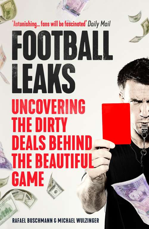 Book cover of Football Leaks: Uncovering the Dirty Deals Behind the Beautiful Game (Main)