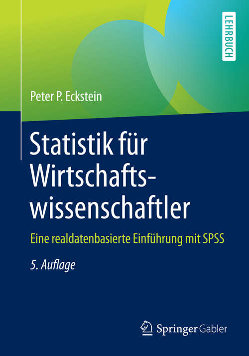 Book cover of Statistik für Wirtschaftswissenschaftler: Eine realdatenbasierte Einführung mit SPSS (5., aktualisierte u. erw. Aufl. 2016)