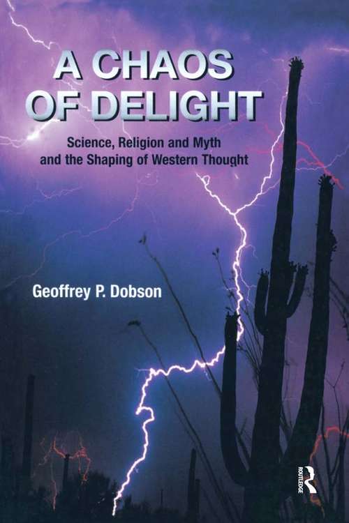 Book cover of A Chaos of Delight: Science, Religion and Myth and the Shaping of Western Thought