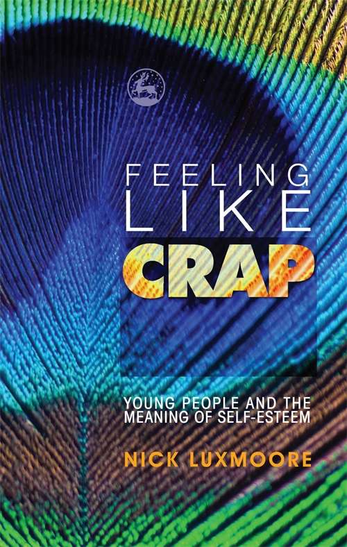 Book cover of Feeling Like Crap: Young People and the Meaning of Self-Esteem (PDF)