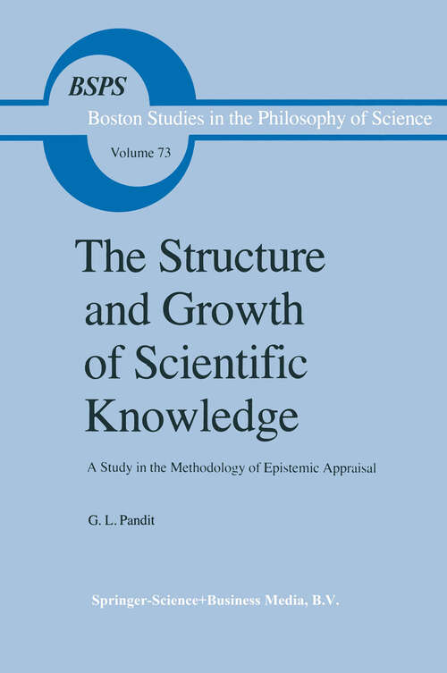 Book cover of The Structure and Growth of Scientific Knowledge: A Study in the Methodology of Epistemic Appraisal (1983) (Boston Studies in the Philosophy and History of Science #73)