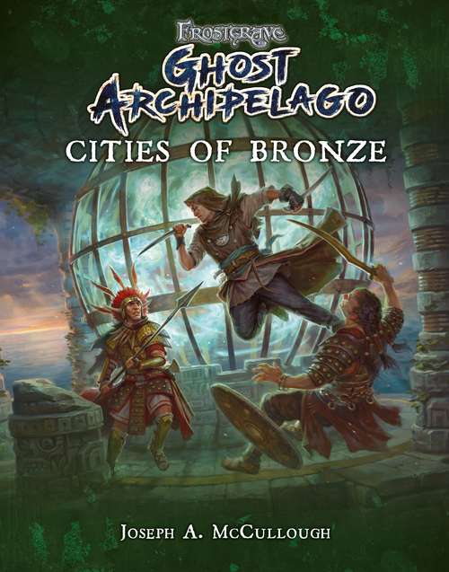 Book cover of Frostgrave: Ghost Archipelago: Cities of Bronze (Frostgrave Ghost Archipelago)