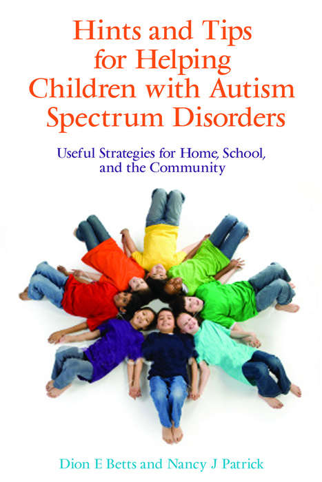 Book cover of Hints and Tips for Helping Children with Autism Spectrum Disorders: Useful Strategies for Home, School, and the Community