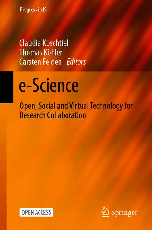 Book cover of e-Science: Open, Social and Virtual Technology for Research Collaboration (1st ed. 2021) (Progress in IS)
