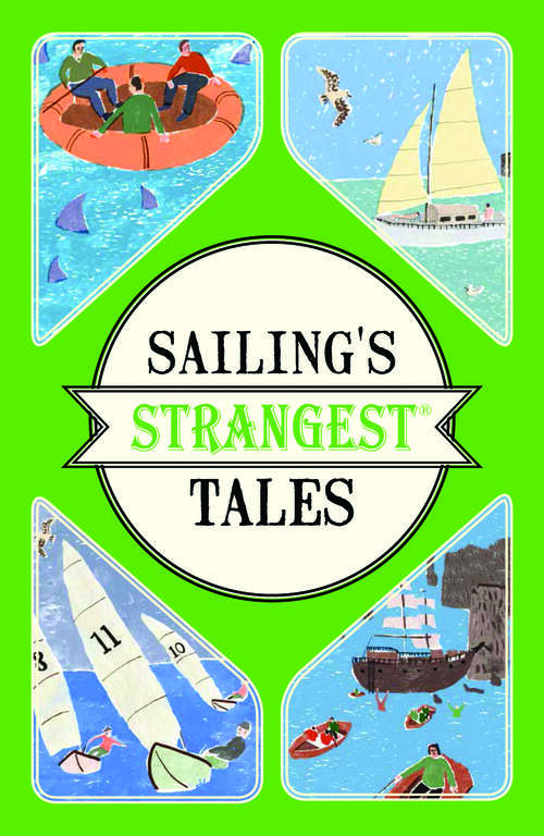 Book cover of Sailing's Strangest Tales: Extraordinary But True Stories From Over Nine Hundred Years Of Sailing (ePub edition)