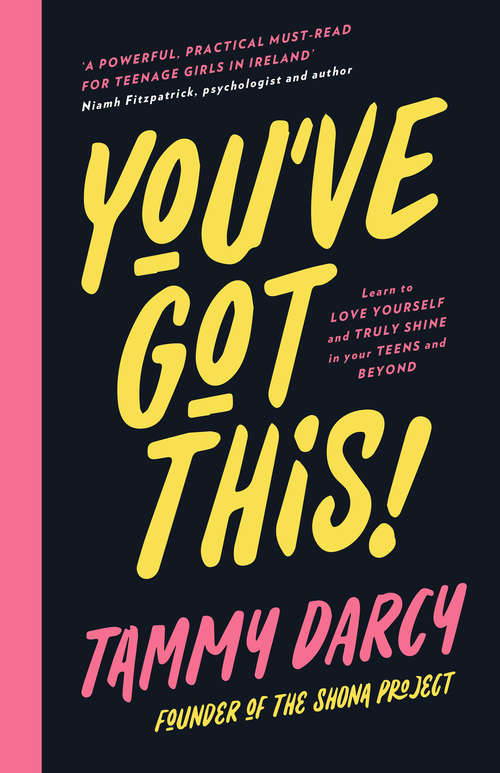 Book cover of You've Got This: Learn to love yourself and truly shine in your teens and beyond