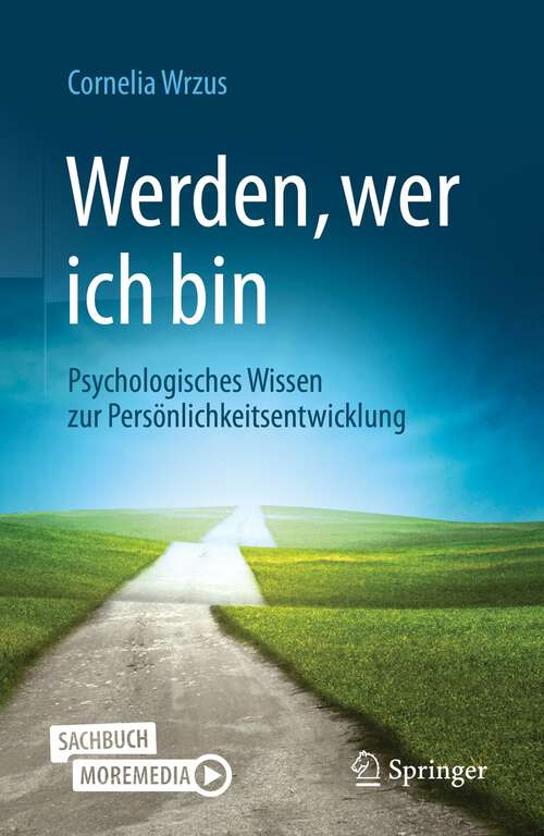 Book cover of Werden, wer ich bin: Psychologisches Wissen zur Persönlichkeitsentwicklung (1. Aufl. 2022)