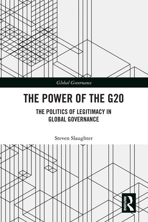 Book cover of The Power of the G20: The Politics of Legitimacy in Global Governance (Global Governance)