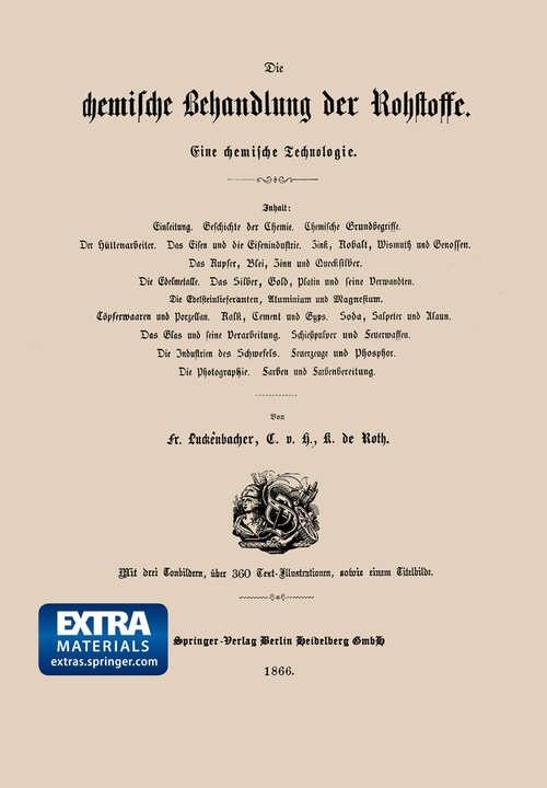 Book cover of Die chemische Behandlung der Rohstoffe: Eine chemische Technologie (1866) (Das Buch der Erfindungen, Gewerbe und Industrien #4)