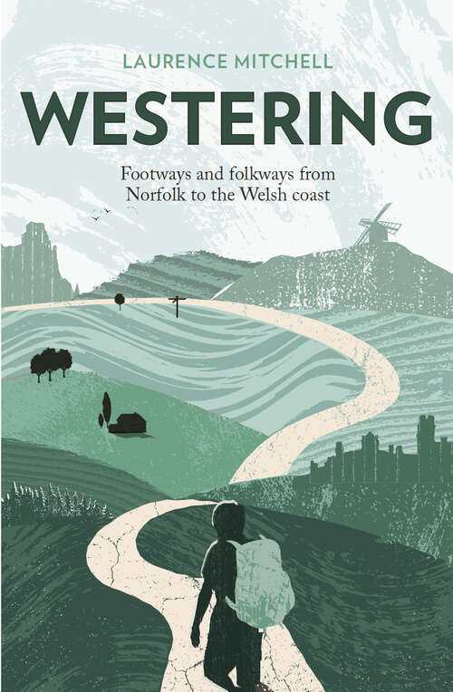Book cover of Westering: Footways and folkways from Norfolk to the Welsh coast