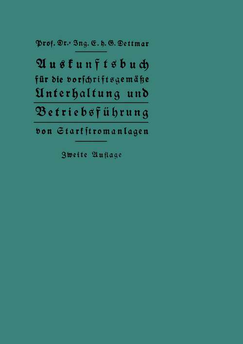 Book cover of Auskunftsbuch für die vorschriftsgemäße Unterhaltung und Betriebsführung von Starkstromanlagen (2. Aufl. 1932)