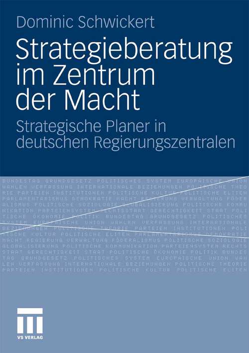 Book cover of Strategieberatung im Zentrum der Macht: Strategische Planer in deutschen Regierungszentralen (2011)