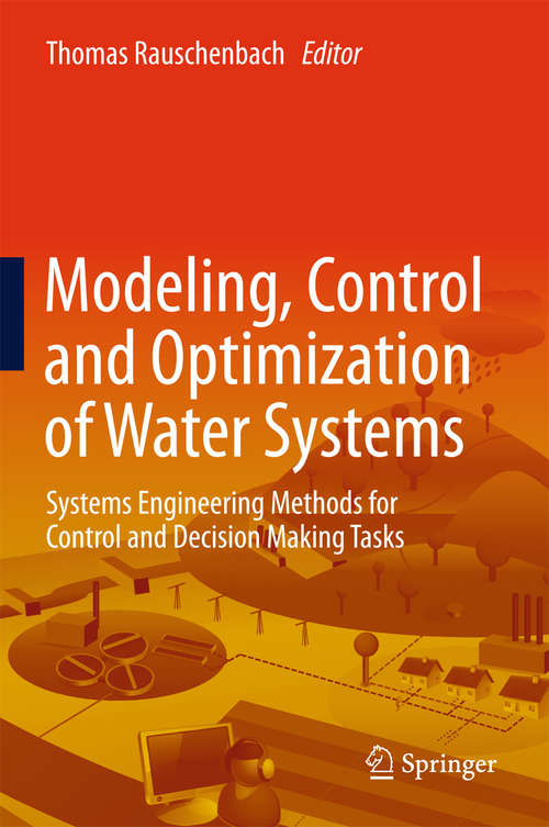 Book cover of Modeling, Control and Optimization of Water Systems: Systems Engineering Methods for Control and Decision Making Tasks (1st ed. 2016)