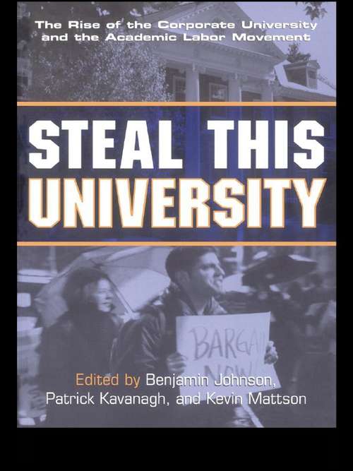 Book cover of Steal This University: The Rise of the Corporate University and the Academic Labor Movement