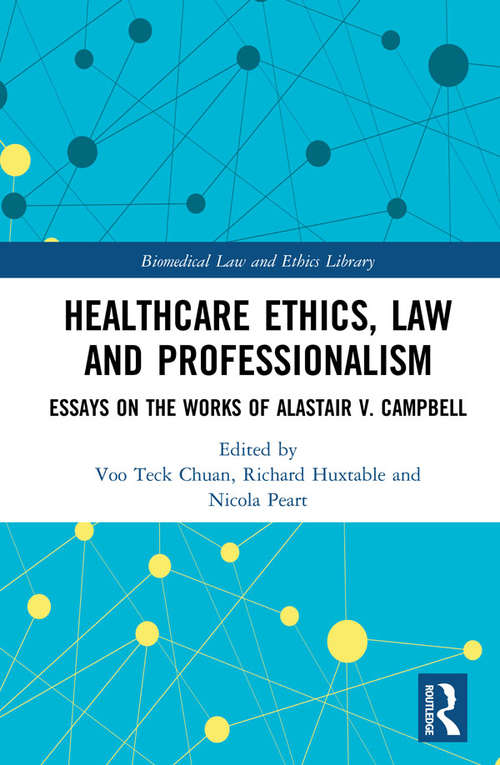 Book cover of Healthcare Ethics, Law and Professionalism: Essays on the Works of Alastair V. Campbell (Biomedical Law and Ethics Library)