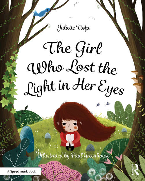 Book cover of The Girl Who Lost the Light in Her Eyes: A Storybook to Support Children and Young People Who Experience Loss (Supporting Children and Young People Who Experience Loss)