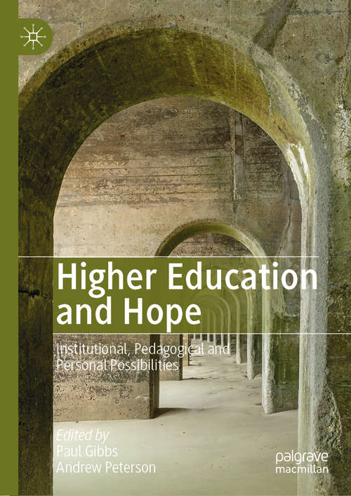 Book cover of Higher Education and Hope: Institutional, Pedagogical and Personal Possibilities (1st ed. 2019)