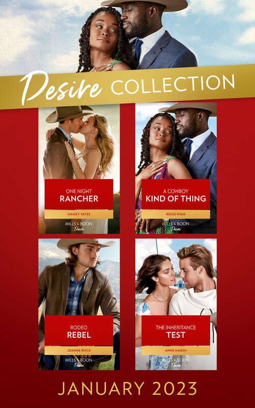 Book cover of The Desire Collection January 2023: One Night Rancher (the Carsons Of Lone Rock) / A Cowboy Kind Of Thing / Rodeo Rebel / The Inheritance Test (ePub edition)