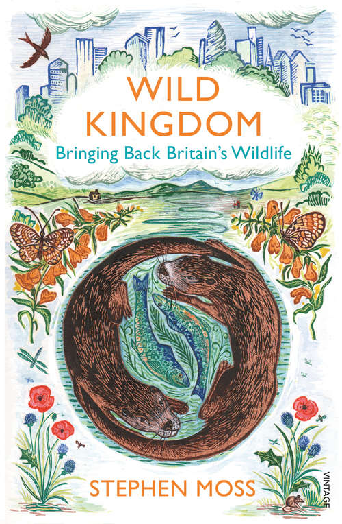 Book cover of Wild Kingdom: Bringing Back Britain's Wildlife