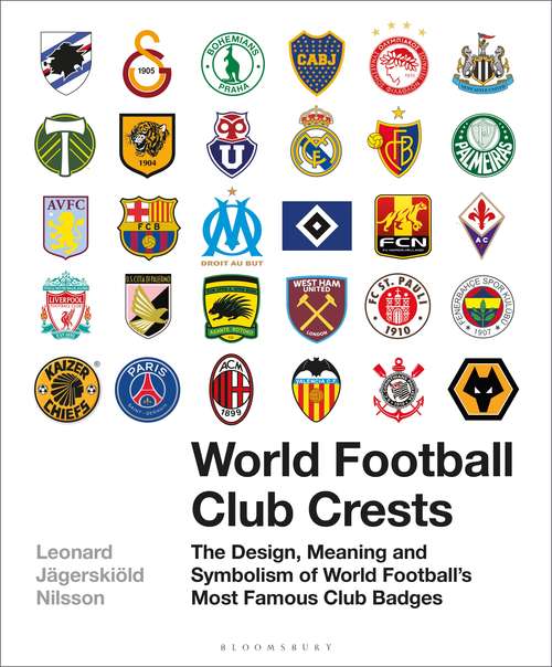 Book cover of World Football Club Crests: The Design, Meaning and Symbolism of World Football's Most Famous Club Badges