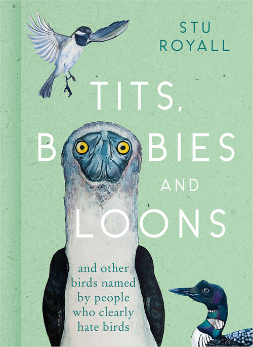 Book cover of Tits, Boobies and Loons: And Others Birds Named By People Who Clearly Hate Birds (ePub edition)