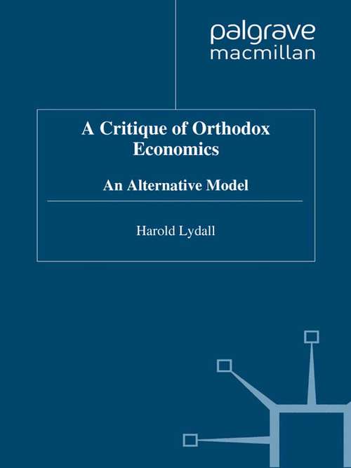 Book cover of A Critique of Orthodox Economics: An Alternative Model (1998)