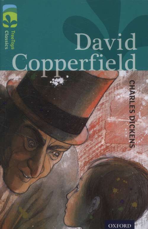 Book cover of Oxford Reading Tree TreeTops Classics: Level 16: David Copperfield (3) (Oxford Reading Tree Treetops Classics Ser.)