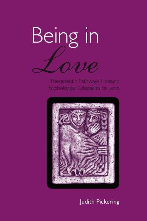 Book cover of Being in Love: Therapeutic Pathways Through Psychological Obstacles to Love