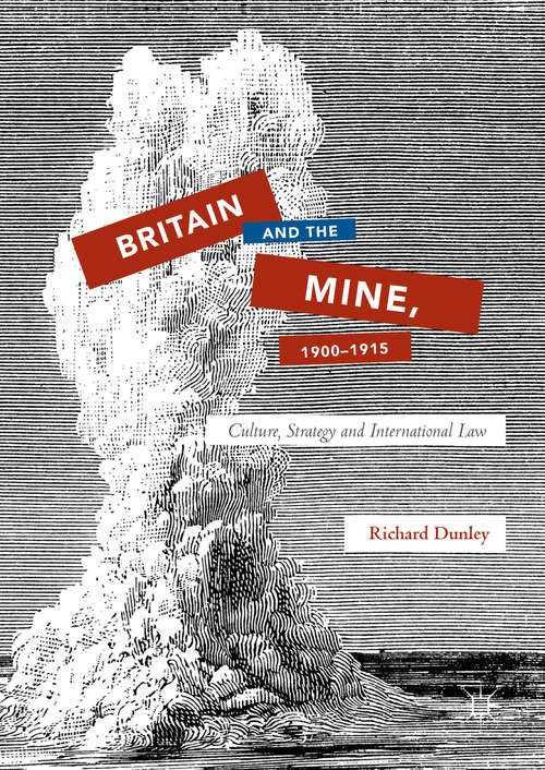 Book cover of Britain and the Mine, 1900–1915: Culture, Strategy and International Law
