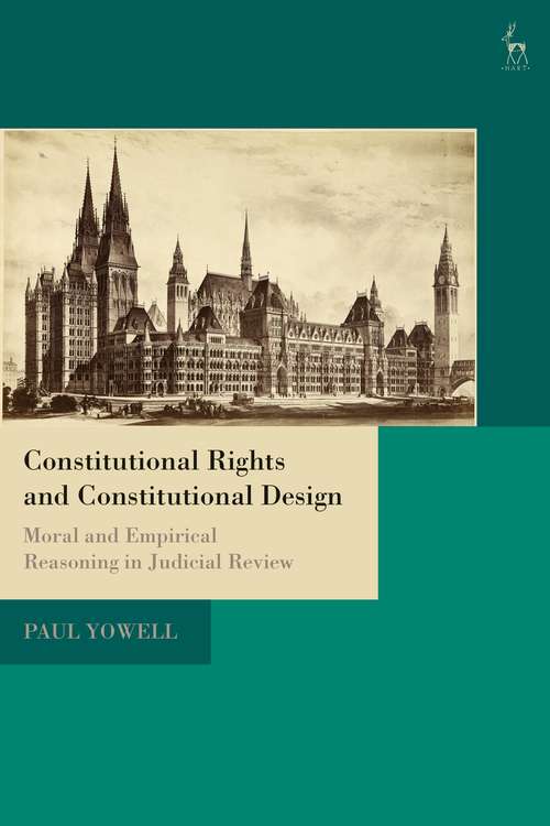 Book cover of Constitutional Rights and Constitutional Design: Moral and Empirical Reasoning in Judicial Review