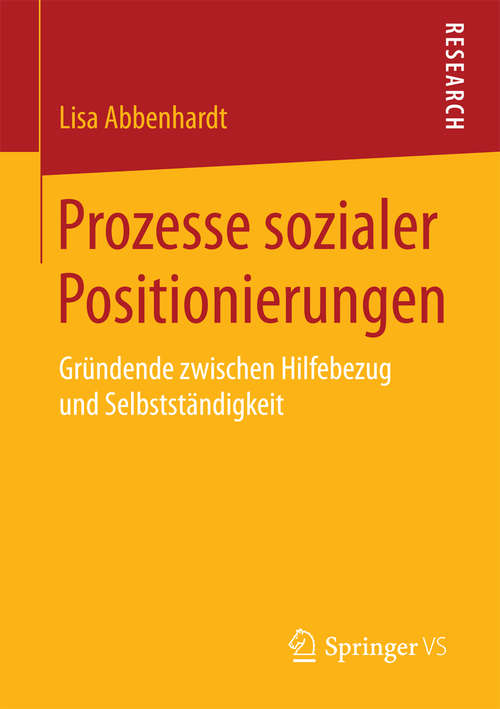 Book cover of Prozesse sozialer Positionierungen: Gründende zwischen Hilfebezug und Selbstständigkeit