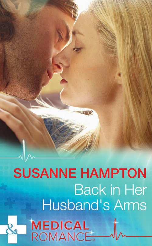 Book cover of Back in Her Husband's Arms (ePub First edition) (Mills And Boon Medical Ser.)