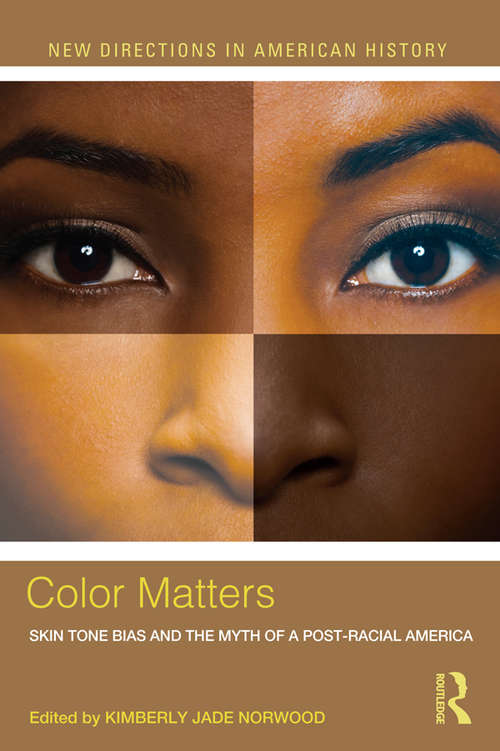 Book cover of Color Matters: Skin Tone Bias and the Myth of a Postracial America (New Directions in American History)
