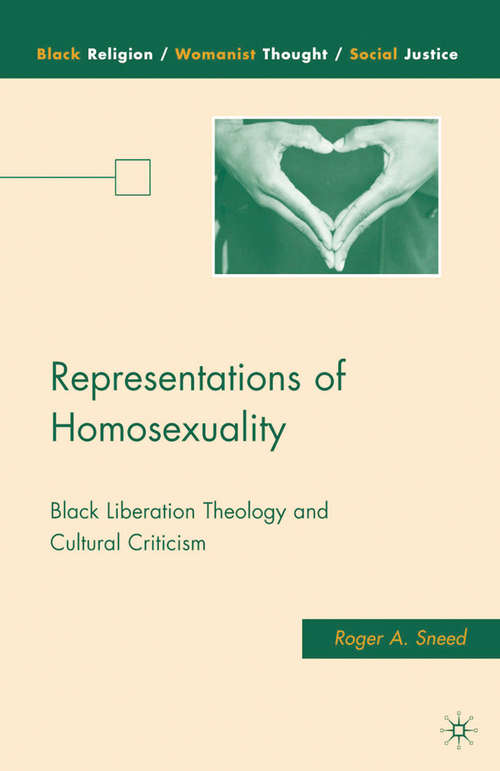 Book cover of Representations of Homosexuality: Black Liberation Theology and Cultural Criticism (2010) (Black Religion/Womanist Thought/Social Justice)