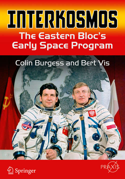 Book cover of Interkosmos: The Eastern Bloc's Early Space Program (1st ed. 2016) (Springer Praxis Books)