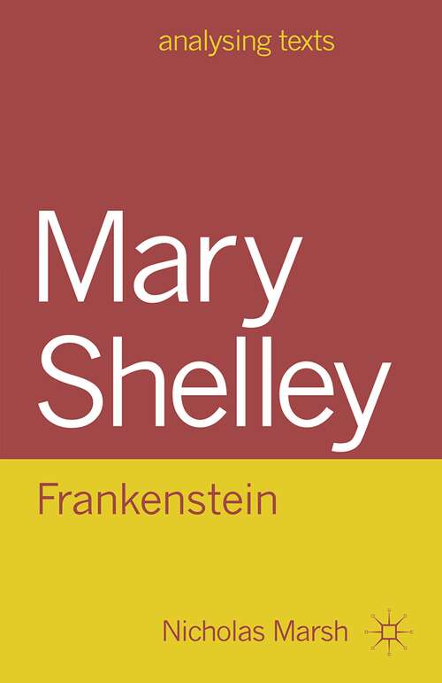 Book cover of Mary Shelley: Frankenstein (2009) (Analysing Texts)