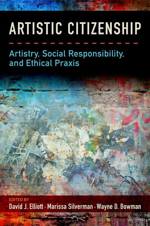 Book cover of Artistic Citizenship: Artistry, Social Responsibility, and Ethical Praxis